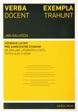 Verba docent, exempla trahunt (Latinsky snadno a rychle, učebnice latiny pro samostatné studium na základě latinských citátů, živých slov a rčení) - obálka