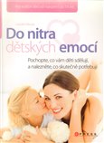 Do nitra dětských emocí (Pochopte, co vám děti sdělují  a nalezněte, co skutečně potřebují) - obálka