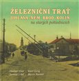 Železniční trať Jihlava – Německý Brod – Kolín na starých pohlednicích - obálka