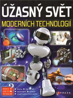 Obálka titulu Úžasný svět moderních
 technologií