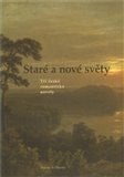 Staré a nové světy (Tři české romantické novely) - obálka