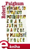 Všechno, co opravdu potřebuju znát, jsem se naučil v mateřské školce - obálka