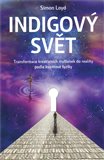Indigový svět (Transformace kreativních myšlenek do reality podle kvantové fyziky) - obálka