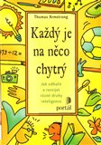 Každý je na něco chytrý (Jak odhalit a rozvíjet různé druhy inteligence) - obálka