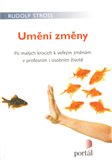 Umění změny (Po malých krocích k velkým změnám v profesním i osobním životě) - obálka