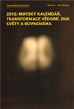 2012: Mayský kalendář, transformace  vědomí, dva světy a rovnováha - obálka