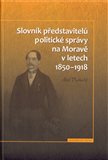 Slovník představitelů politické správy na Moravě v letech 1850-1918 - obálka
