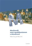 Machiavelli mezi republikanismem a demokracií - obálka
