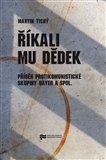 Říkali mu Dědek (Příběh protikomunistické skupiny Bayer a spol.) - obálka