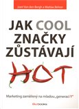 Jak cool značky zůstávají hot (Marketing zaměřený na generaci Y) - obálka