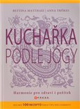 Kuchařka podle jógy (Harmonie pro zdraví i požitek) - obálka