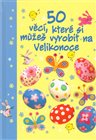50 věcí, které si můžeš vyrobit na Velikonoce