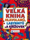 Velká kniha hlavolamů, labyrintů a křížovek