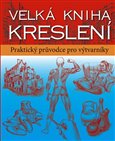 Velká kniha kreslení (Praktický průvodce pro výtvarníky) - obálka
