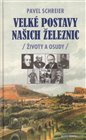 Velké postavy  našich železnic