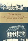 Hledání centra (Vědecké a vzdělávací instituce Němců v Čechách v 19. a první polovině 20. století) - obálka