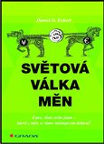 Světová válka měn (Euro, zlato, nebo jüan - která z měn se stane nástupcem dolaru?) - obálka