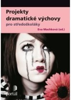 Obálka titulu Projekty dramatické výchovy pro středoškoláky