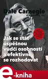 Jak se stát úspěšnou vůdčí osobností a efektivně se rozhodovat - obálka