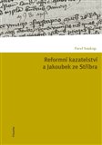 Reformní kazatelství a Jakoubek ze Stříbra - obálka