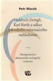 Huldrych Zwingli, Karl Barth a odkaz původního reformačního radikalismu - obálka
