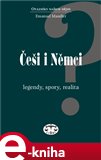 Češi i Němci (Legendy, spory, realita) - obálka