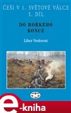 Češi v 1. světové válce, 3. díl (Do hořkého konce) - obálka