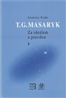 T. G. Masaryk - Za ideálem a pravdou 6