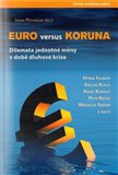 Euro versus koruna (Dilemata jednotné měny v době dluhové krize) - obálka