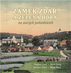 Obálka titulu Zámek Žďár a Zelená hora na starých pohlednicích