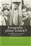 Fotografie - přímý svěděk?! (Fotografický obraz a jeho význam pro historické poznání) - obálka
