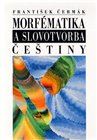Morfématika a slovotvorba češtiny