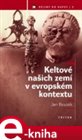 Keltové našich zemí v evropském kontextu