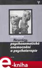 Neurózy, psychosomatická onemocnění a psychoterapie