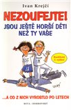 Nezoufejte! Jsou ještě horší děti než ty vaše - obálka