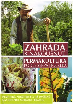Obálka titulu Zahrada k nakousnutí - Permakultura podle Seppa Holzera