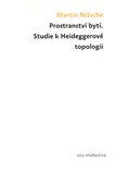 Prostranství bytí. Studie k Heideggerově topologii - obálka