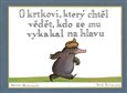 O krtkovi, který chtěl vědět, kdo se mu vykakal na hlavu - obálka