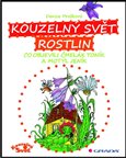 Kouzelný svět rostlin (Co objevili čmelák Toník a motýl Jeník) - obálka