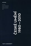 České umění 1980–2010 (Texty a dokumenty) - obálka