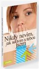 Nikdy nevím, jak na tom s tebou jsem