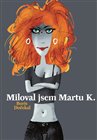 Miloval jsem Martu K.