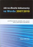 Jak na dlouhé dokumenty ve Wordu 2007/2010 (aneb Píšeme diplomku, bakalářku, knihu, manuál, normu, výroční zprávu či jiný delší text) - obálka
