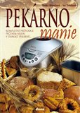 Pekárnománie (Kompletním průvodce pečením nejen v domácí pekárně) - obálka