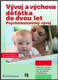Vývoj a výchova děťátka do dvou let (Psychomotorický vývoj) - obálka