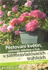Pěstování květin, orchidejí, zeleniny a hub v samozavlažovacích truhlících