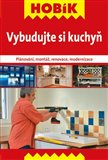 Vybudujte si kuchyň (Plánování, montáž, renovace, modernizace) - obálka