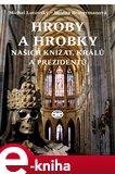 Hroby a hrobky našich knížat, králů a prezidentů - obálka