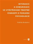 Interakce a komunikace ve vyšetřování trestné činnosti  z pohledu psychologie - obálka