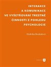 Interakce a komunikace ve vyšetřování trestné činnosti  z pohledu psychologie